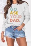 Go-ask-your-dad-sweatshirt-beige