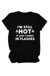 I_m-Still-Hot-It-Just-Comes-Print-T-Shirt-5