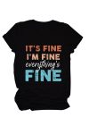 It_s-Fine-I_m-Fine-Printed-T-shirt-3